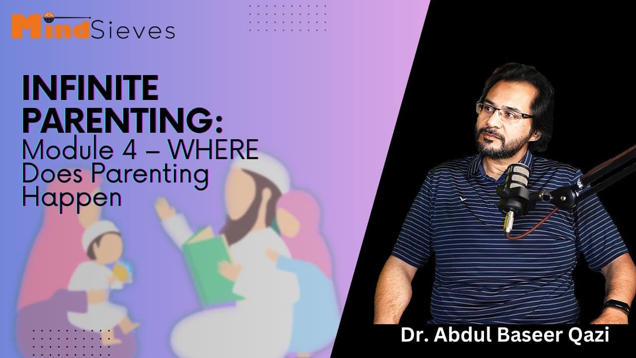 Infinite Parenting: Module 04 – WHERE Does Parenting Happen