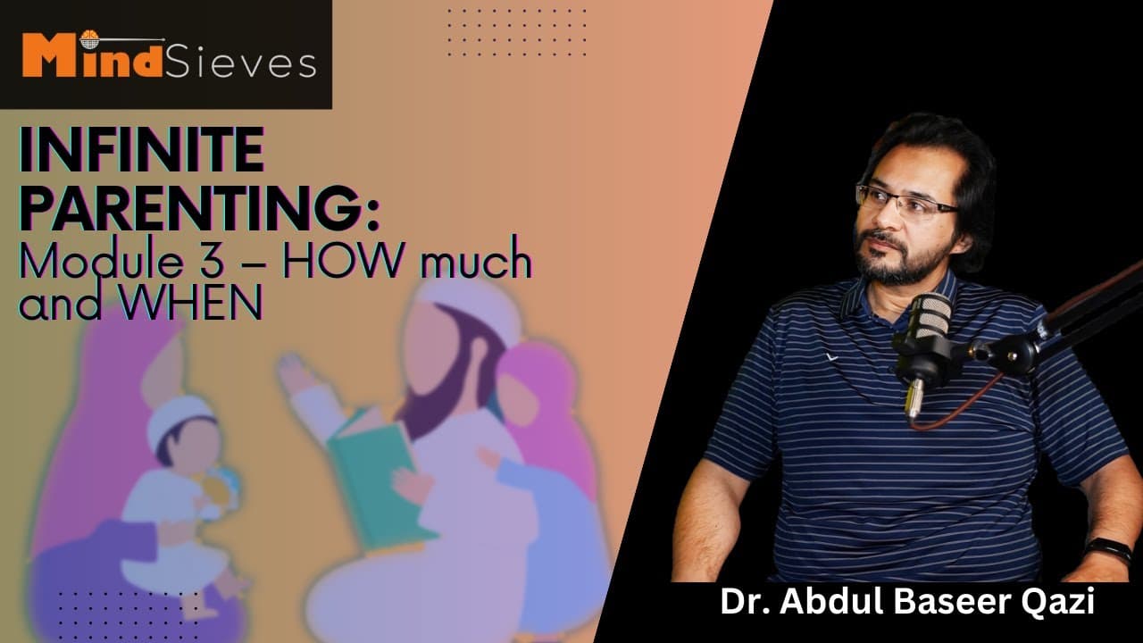 Infinite Parenting: Module 03 – HOW much and WHEN