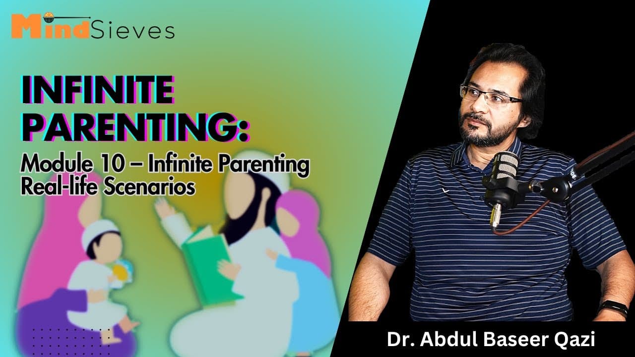 Infinite Parenting: Module 10 – Infinite Parenting Real-life Scenarios